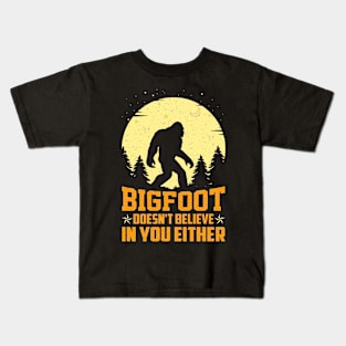 Bigfoot Doesn't Believe In You Either Kids T-Shirt